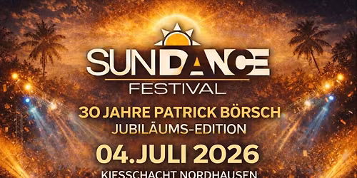 SUN\u2600\ufe0fDANCE FESTIVAL 2026 \/\/ 30 Jahre Patrick B\u00f6rsch \/\/ NORDHAUSEN