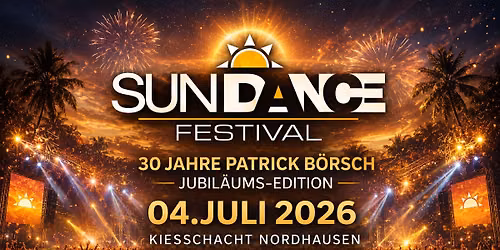 SUN\u2600\ufe0fDANCE FESTIVAL 2026 \/\/ 30 Jahre Patrick B\u00f6rsch \/\/ NORDHAUSEN