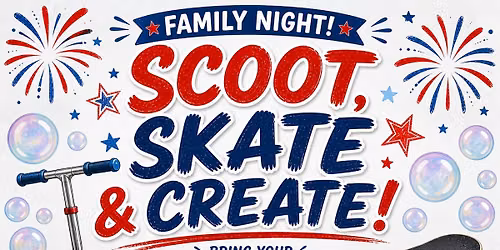 Scoot, Skate & Create-Family Night!