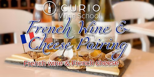Curio Wine School: French Wine & Cheese Pairing