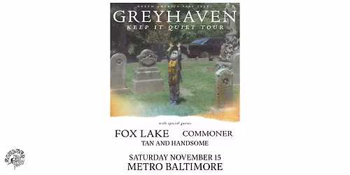 GREYHAVEN  w\/ Special Guests Fox Lake, Commoner and Tan and Handsome @ Metro Baltimore 