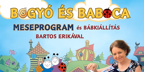 Bogy\u00f3 \u00e9s Bab\u00f3ca Meseprogram \u00e9s B\u00e1bki\u00e1ll\u00edt\u00e1s Bartos Erik\u00e1val