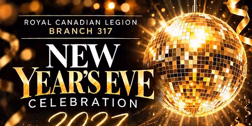 New Years Eve \u2022 Royal Canadian Legion Branch 317