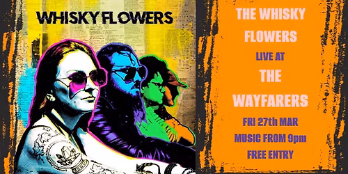 The Whisky Flowers LIVE @ The Wayfarers