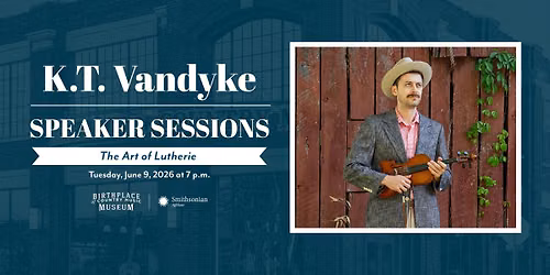 Speaker Sessions: K.T. Vandyke on the Art of Lutherie