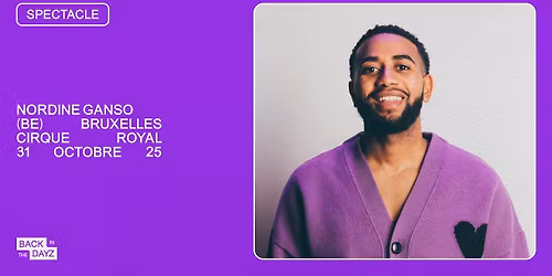 Nordine Ganso \u00b7 Violet \u00b7 Cirque Royal, Bruxelles