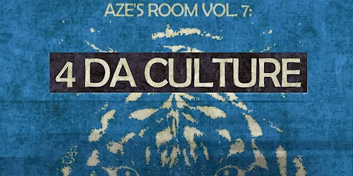 Aze\u2019s Room Vol. 7: 4 DA CULTURE