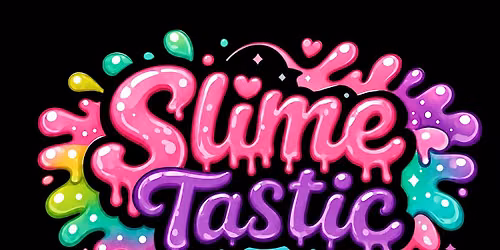SLIME-TASTIC WORKSHOP