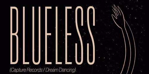 deepside presents: BLUELESS (Capture Records \/ Dream Dancing) at Space