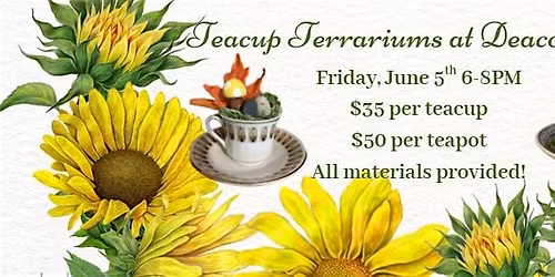 An Adorably Dark Teacup & Teapot Terrarium Workshop at Deacon Giles