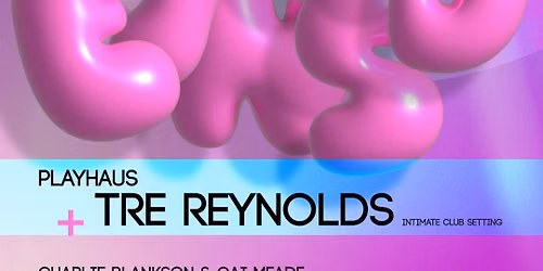 PLAYHAUS + TRE REYNOLDS