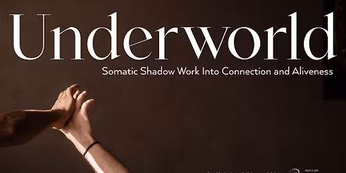 Underworld (Stockholm) - Somatic Shadow Work Into Connection and Aliveness