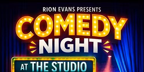 RION EVANS Presents COMEDY NIGHT @ The Studio