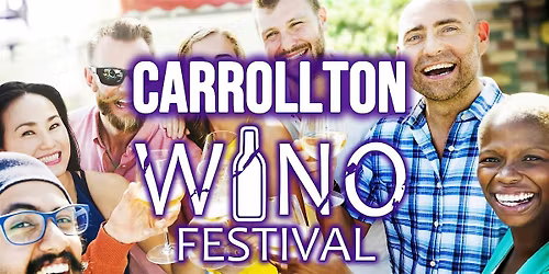 Carrollton Winofest - Texas Wine Showcase with food, music, & more!