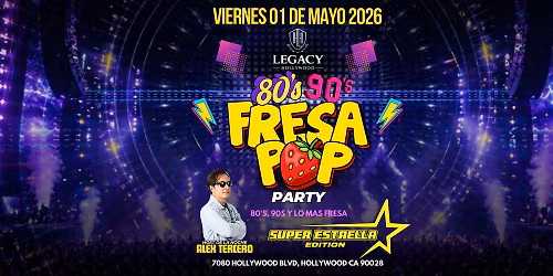 FRESA POP PARTY | 80'S Y 90'S |  LEGACY HOLLYWOOD!