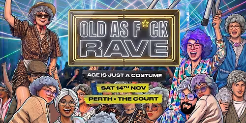 Old As Fck Rave - Perth