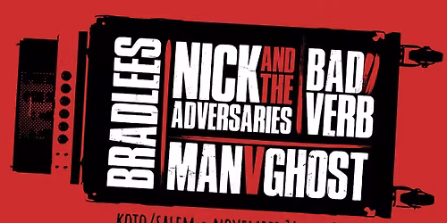 Nick And The Adversaries, Man V Ghost, Bradlees, bad v\u0259rb
