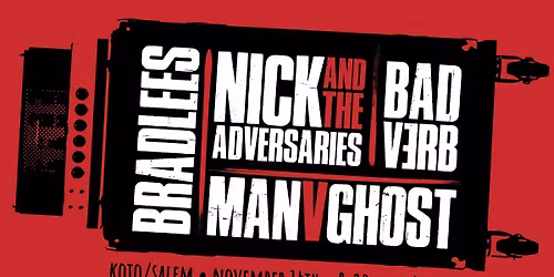 Nick And The Adversaries, Man V Ghost, Bradlees, bad v\u0259rb 