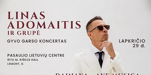 Gyvo garso koncertas: Linas Adomaitis su grupe ir chorais "Dainava" bei "Ave Musica"