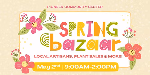 Spring Bazaar at the Pioneer Community Center