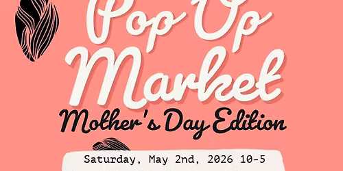 Artisan Pop-Up Market Mother's Day Edition