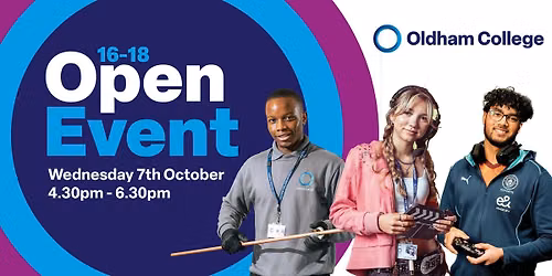 Oldham College 16-18 Open Event | Wednesday 7th October, 4:30pm-6:30pm