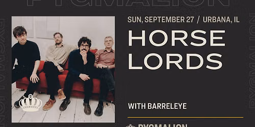 HORSE LORDS w\/ Barreleye | PYGMALION 2026