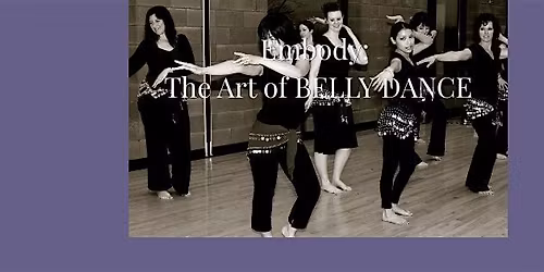 Embody: The Art of BELLY DANCE