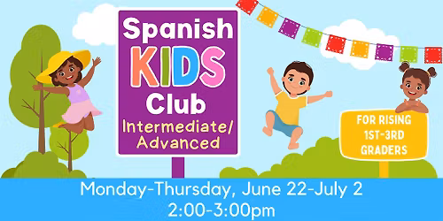 Spanish Kids Club - Intermediate\/Advanced: June 22- July 2
