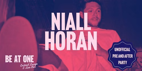 NIALL HORAN | Unofficial Pre & After Party | Be At One Newcastle
