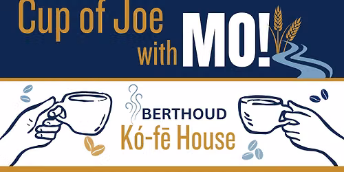 Cup of Joe with Mo - Berthoud!