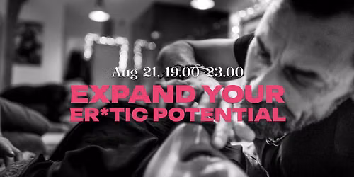 Expand your Er tic Potential