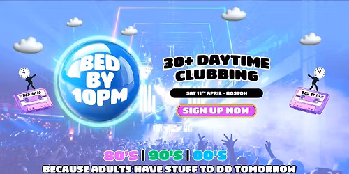 Bed By 10pm Is Coming To Boston!