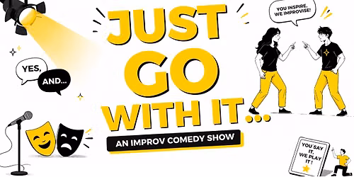 JUST GO WITH IT - An Improv Comedy Show