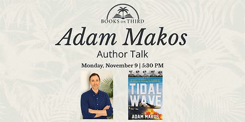 Author Talk with Adam Makos | Tidal Wave