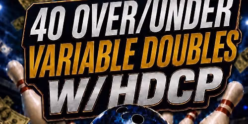 40 Over\/Under Variable Doubles w\/HDCP Tournament