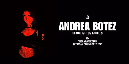 ANDREA BOTEZ: BLACKLIST LA Rave (18+)