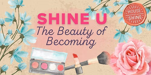 SHINE U: The Beauty of Becoming
