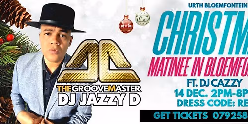 Christmas in Bloemfontein Matinee with DJ Jazzy D
