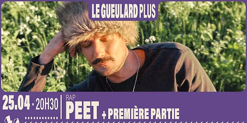 PEET + Premi\u00e8re Partie | Le Gueulard Plus