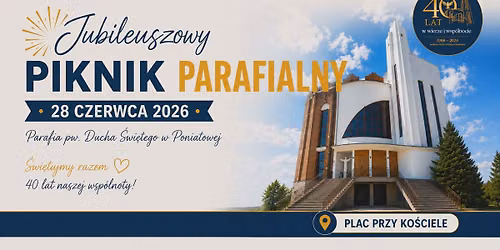 Jubileuszowy Piknik Parafialny - 40 lat Parafii pw. Ducha \u015awi\u0119tego w Poniatowej