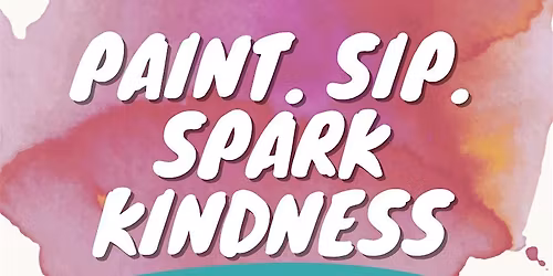 Paint. Sip. Spark Kindness