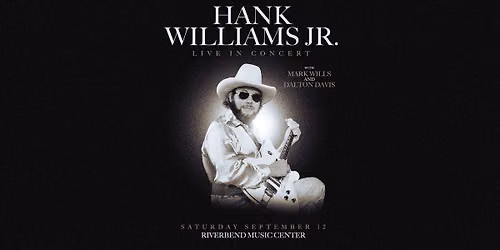 Hank Williams Jr. with special guest Mark Wills and Dalton Davis