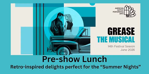 GREASE - Pre-Show Lunch 