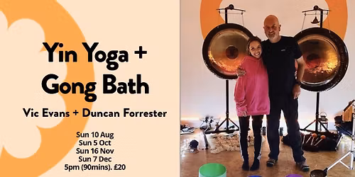 Yin Yoga + Gong Bath with Vic Evans + Duncan Forrester