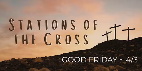 Good Friday - Stations of the Cross