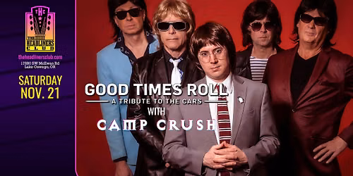 Good Times Roll [The Cars tribute] \u2022 Camp Crush at The Headliners Club