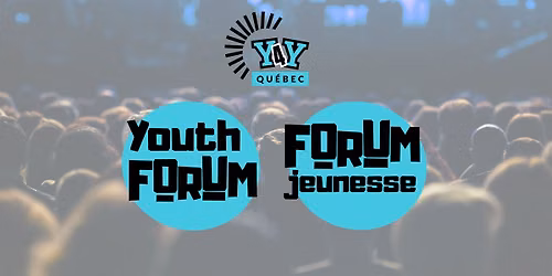 Y4Y Qu\u00e9bec's Annual Youth Forum | Forum jeunesse annuel de Y4Y Qu\u00e9bec