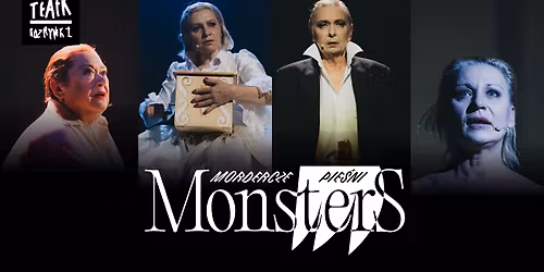 MonsterS. MORDERCZE PIE\u015aNI \/ spektakl muzyczny \/ re\u017c. Robert Talarczyk