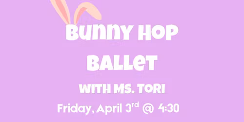 Bunny Hop Ballet with Ms. Tori